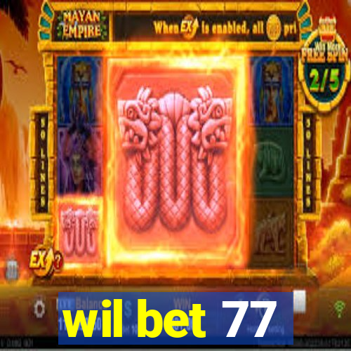 wil bet 77